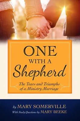 Jeden s pastierom: Slzy a triumfy manželstva v službe - One with a Shepherd: The Tears and Triumphs of a Ministry Marriage