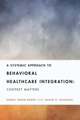 Systémový prístup k integrácii behaviorálnej zdravotnej starostlivosti: Na kontexte záleží - A Systemic Approach to Behavioral Healthcare Integration: Context Matters
