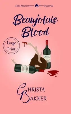 Beaujolais Blood: Neodkladná hádanka útulnej záhady - Beaujolais Blood: an Unputdownable Puzzle of a Cozy Mystery
