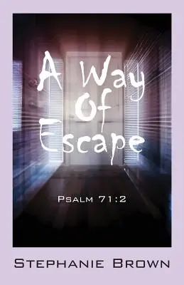Cesta úniku: - A Way Of Escape: Psalm 71:2