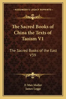 Posvätné knihy Číny Texty taoizmu V1: Posvätné knihy Východu V39 - The Sacred Books of China the Texts of Taoism V1: The Sacred Books of the East V39