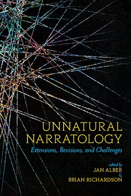 Neprirodzená naratológia: Rozšírenia, revízie a výzvy - Unnatural Narratology: Extensions, Revisions, and Challenges
