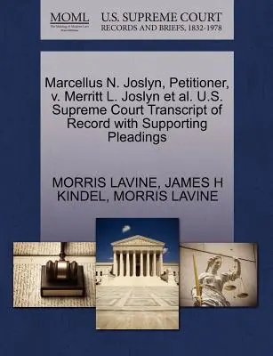 Marcellus N. Joslyn, navrhovateľ, V. Merritt L. Joslyn et al. Najvyšší súd USA Prepis záznamu s podpornými spismi - Marcellus N. Joslyn, Petitioner, V. Merritt L. Joslyn et al. U.S. Supreme Court Transcript of Record with Supporting Pleadings