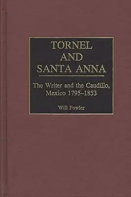 Tornel a Santa Anna: Spisovateľ a caudillo, Mexiko 1795-1853 - Tornel and Santa Anna: The Writer and the Caudillo, Mexico 1795-1853