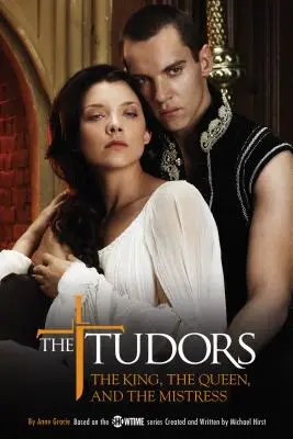 The Tudors: Kráľ, kráľovná a milenka - The Tudors: The King, the Queen, and the Mistress