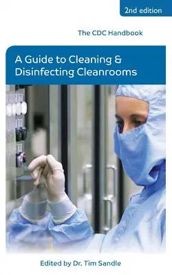 Príručka CDC: Príručka na čistenie a dezinfekciu čistých priestorov - The CDC Handbook: A Guide to Cleaning and Disinfecting Cleanrooms