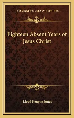 Osemnásť neprítomných rokov Ježiša Krista - Eighteen Absent Years of Jesus Christ