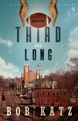 Tretí a dlhý: A Novel for Hard Times (Román pre ťažké časy) - Third and Long: A Novel for Hard Times