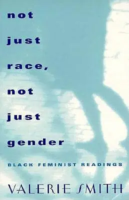 Nielen rasa, nielen pohlavie: Čítanie černošských feministiek - Not Just Race, Not Just Gender: Black Feminist Readings