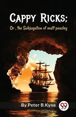 Cappy Ricks; alebo podmanenie matta Peasleyho - Cappy Ricks; Or, the Subjugation of matt peasley