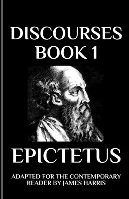Rozpravy: Kniha 1 prispôsobená súčasnému čitateľovi - Discourses: Book 1 Adapted for the Contemporary Reader