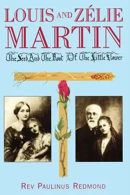 Louis a Zelie Martinovci: Semienko a koreň malého kvetu - Louis and Zelie Martin: The Seed and Root of the Little Flower
