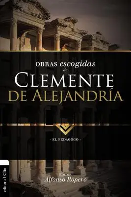 Vybrané diela Klementa Alexandrijského: Pedagóg - Obras escogidas de Clemente de Alejandra: El pedagogo