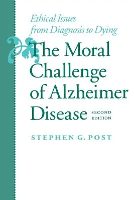 Morálna výzva Alzheimerovej choroby: Etické otázky od diagnózy po umieranie - The Moral Challenge of Alzheimer Disease: Ethical Issues from Diagnosis to Dying