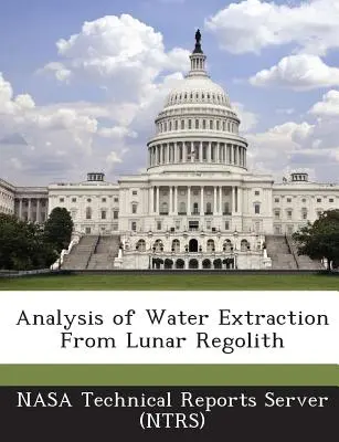 Analysis of Water Extraction from Lunar Regolith (Nasa Technical Reports Server (Ntrs))