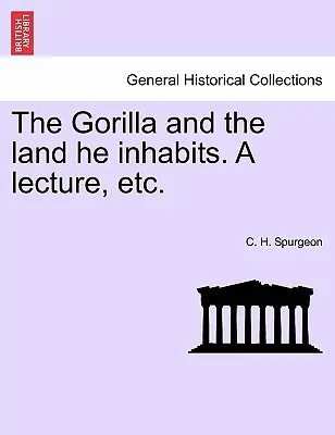 Gorila a krajina, ktorú obýva. prednáška a pod. - The Gorilla and the Land He Inhabits. a Lecture, Etc.