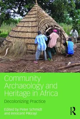 Komunitná archeológia a dedičstvo v Afrike: Dekolonizačná prax - Community Archaeology and Heritage in Africa: Decolonizing Practice