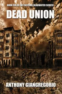 Mŕtvy zväz ( séria Deadwater: kniha 6) - Dead Union ( Deadwater series: Book 6)