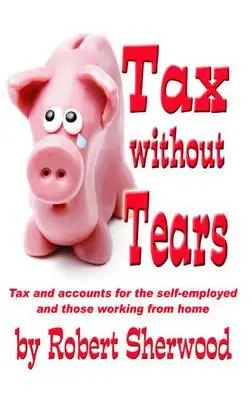 Dane bez sĺz: Dane a účtovníctvo pre samostatne zárobkovo činné osoby pracujúce z domu - Tax without Tears: Tax and Accounts for the Self-employed Working from Home