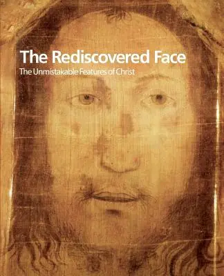 Znovuobjavená tvár, nezameniteľné črty Krista - The Rediscovered Face, the Unmistakable Features of Christ