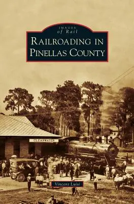 Železničná doprava v okrese Pinellas - Railroading in Pinellas County