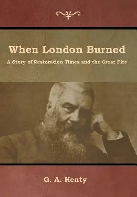 Keď horel Londýn: Príbeh z čias reštaurácie a veľkého požiaru - When London Burned: A Story of Restoration Times and the Great Fire