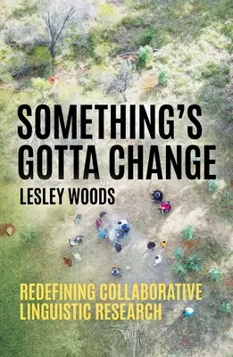 Niečo sa musí zmeniť: Nové vymedzenie kolaboratívneho lingvistického výskumu - Something's Gotta Change: Redefining Collaborative Linguistic Research