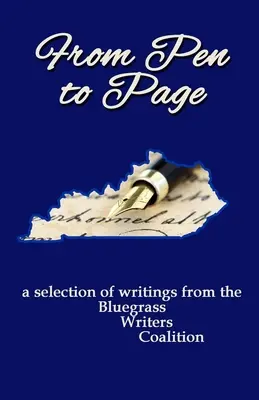 Z pera na stránku: výber textov z Koalície spisovateľov Bluegrass - From Pen to Page: a selection of writings from the Bluegrass Writers Coalition