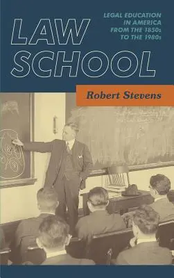 Právnická fakulta: Právnické vzdelávanie v Amerike od 50. do 80. rokov 19. storočia [1983] - Law School: Legal Education in America from the 1850s to the 1980s [1983]