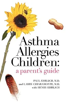 Alergia na astmu detí: Alergia na deti: Príručka pre rodičov - Asthma Allergies Children: A Parent's Guide