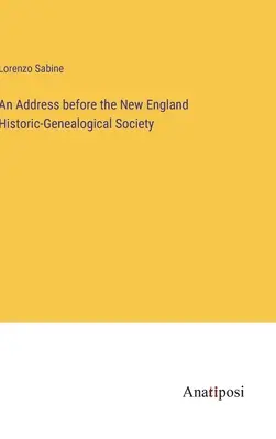 Príhovor pred Historicko-genealogickou spoločnosťou Nového Anglicka - An Address before the New England Historic-Genealogical Society