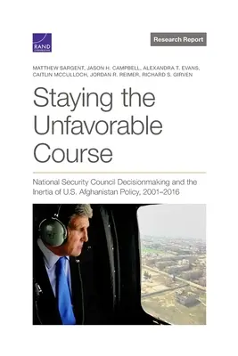 Zostať na nepriaznivom kurze: Rozhodovanie Rady pre národnú bezpečnosť a zotrvačnosť politiky USA v Afganistane v rokoch 2001 - 2016 - Staying the Unfavorable Course: National Security Council Decisionmaking and the Inertia of U.S. Afghanistan Policy, 2001-2016