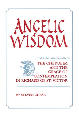 Anjelská múdrosť: Viktora: Cherubíni a milosť kontemplácie - Angelic Wisdom: The Cherubim and the Grace of Contemplation in Richard of St. Victor