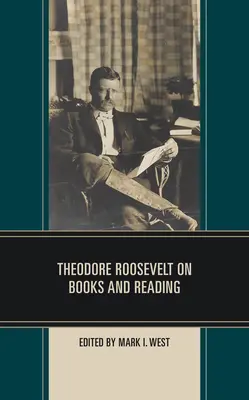 Theodore Roosevelt o knihách a čítaní - Theodore Roosevelt on Books and Reading
