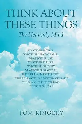 Premýšľajte o týchto veciach: Nebeská myseľ - Think About These Things: The Heavenly Mind
