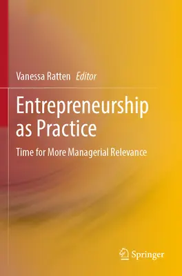 Podnikanie ako prax: Čas na väčší manažérsky význam - Entrepreneurship as Practice: Time for More Managerial Relevance