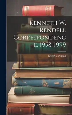 Kenneth W. Rendell Korešpondencia, 1958-1999 - Kenneth W. Rendell Correspondence, 1958-1999