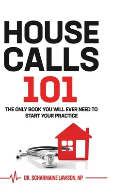 Housecalls 101: Jediná kniha, ktorú budete potrebovať na začiatok svojej praxe - Housecalls 101: The only book you will need to start your practice