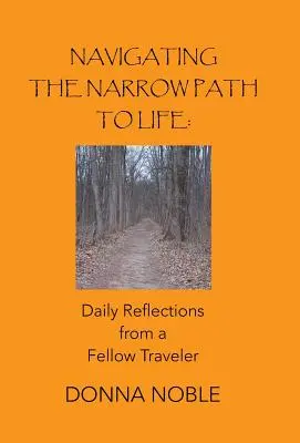 Navigácia na úzkej ceste k životu: „Denné zamyslenia od spolucestujúceho - Navigating the Narrow Path to Life: Daily Reflections from a Fellow Traveler