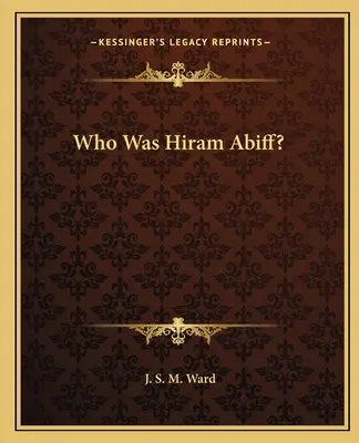 Kto bol Hiram Abiff? - Who Was Hiram Abiff?