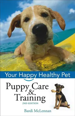Starostlivosť o šteňa a výcvik: Váš šťastný a zdravý domáci miláčik - Puppy Care & Training: Your Happy Healthy Pet