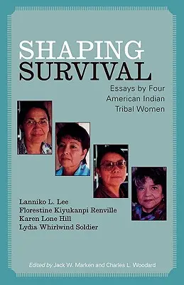 Formovanie prežitia: Eseje štyroch žien z amerických indiánskych kmeňov - Shaping Survival: Essays by Four American Indian Tribal Women