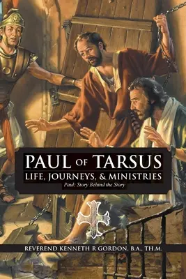PAUL OF TARSUS Život, cesty a služby: Pavol: Príbeh za príbehom - PAUL OF TARSUS Life, Journeys, & Ministries: Paul: Story Behind the Story