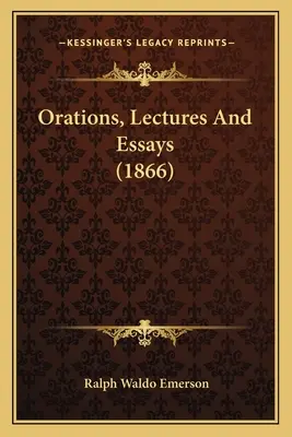 Orácie, prednášky a eseje (1866) - Orations, Lectures and Essays (1866)