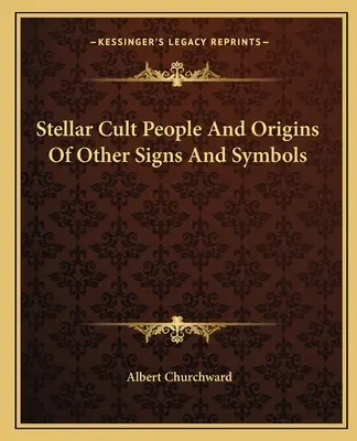 Hviezdny kult Ľudia a pôvod ďalších znakov a symbolov - Stellar Cult People And Origins Of Other Signs And Symbols