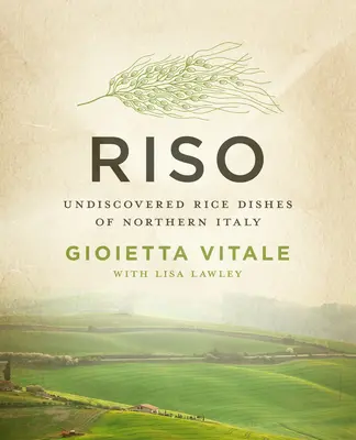 Riso: Riso: neobjavené ryžové jedlá severného Talianska - Riso: Undiscovered Rice Dishes of Northern Italy