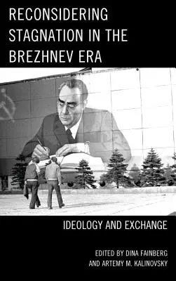 Prehodnotenie stagnácie v Brežnevovej ére: Ideológia a výmena - Reconsidering Stagnation in the Brezhnev Era: Ideology and Exchange