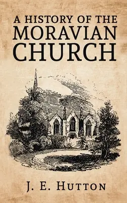 Dejiny moravskej cirkvi v tvrdej väzbe - History of the Moravian Church Hardcover