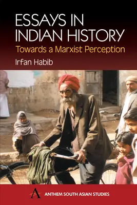 Eseje z indických dejín: Na ceste k marxistickému vnímaniu: S hospodárskymi dejinami stredovekej Indie: A Survey - Essays in Indian History: Towards a Marxist Perception: With the Economic History of Medieval India: A Survey