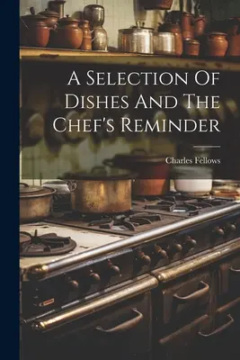 Výber jedál a kuchárska pripomienka - A Selection Of Dishes And The Chef's Reminder